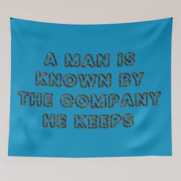 Item preview, A man is known by the company he keeps designed and sold by designmari.