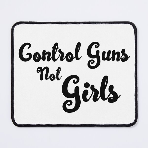 Item preview, Control Guns Not Girls designed and sold by grafikhooliganz.