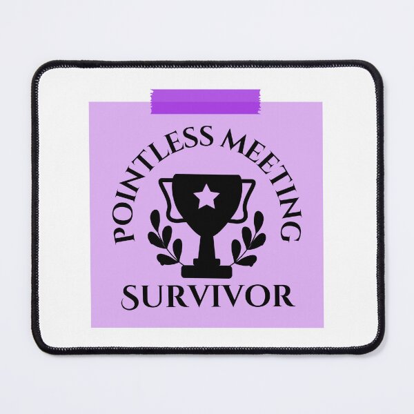 Item preview, Pointless Meeting Survivor designed and sold by tmachtan.