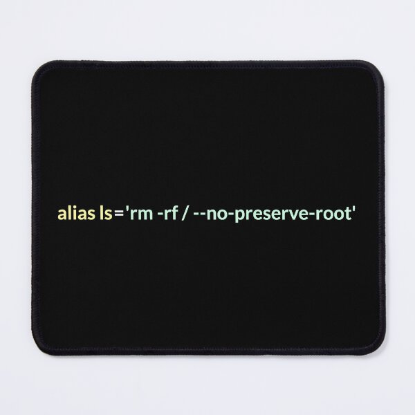 Item preview, alias ls = 'rm -rf / --no-preserve-root' funny design designed and sold by farhanhafeez.
