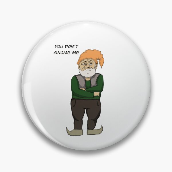 Item preview, You don’t Gnome me  designed and sold by megakingtshirt.