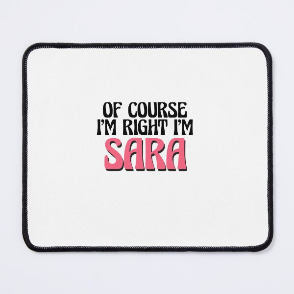 Item preview, Of Course I'm Right I'm Sara designed and sold by Watsonarts.