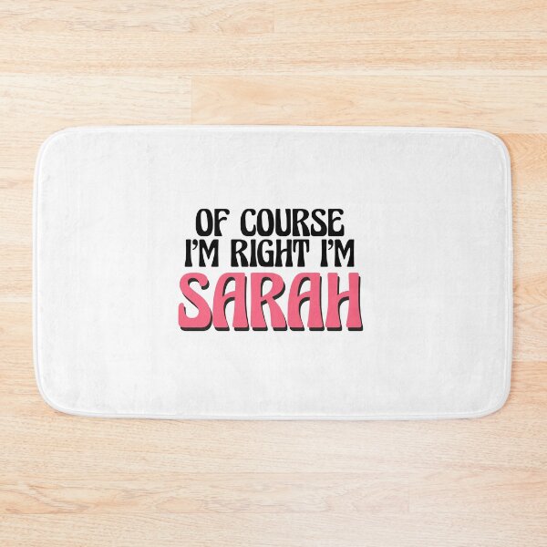Item preview, Of Course I'm Right I'm Sarah designed and sold by Watsonarts.