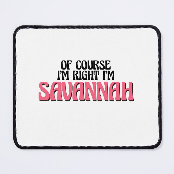 Item preview, Of Course I'm Right I'm Savannah designed and sold by Watsonarts.