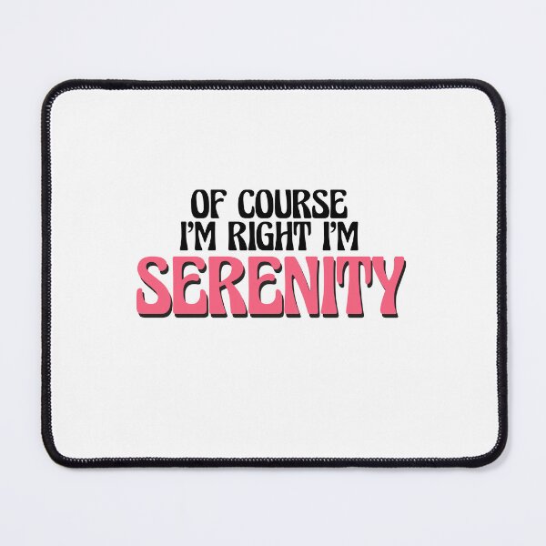 Item preview, Of Course I'm Right I'm Serenity designed and sold by Watsonarts.