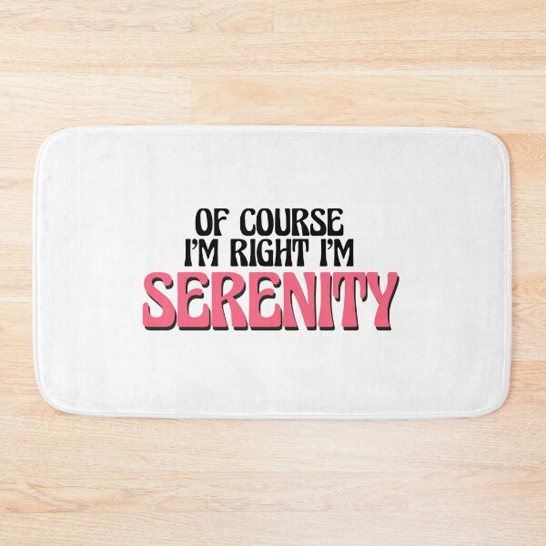 Item preview, Of Course I'm Right I'm Serenity designed and sold by Watsonarts.