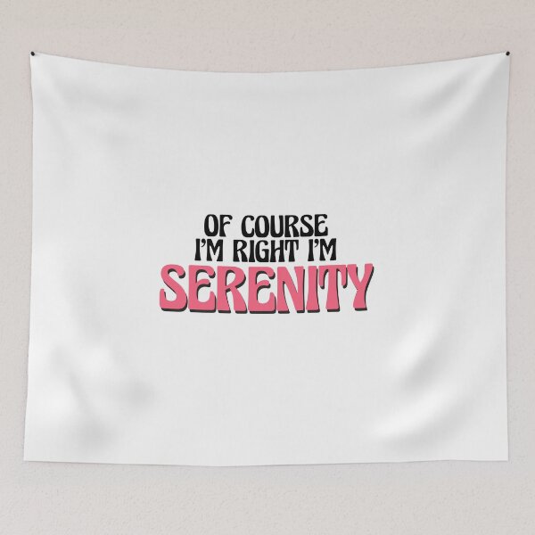 Item preview, Of Course I'm Right I'm Serenity designed and sold by Watsonarts.