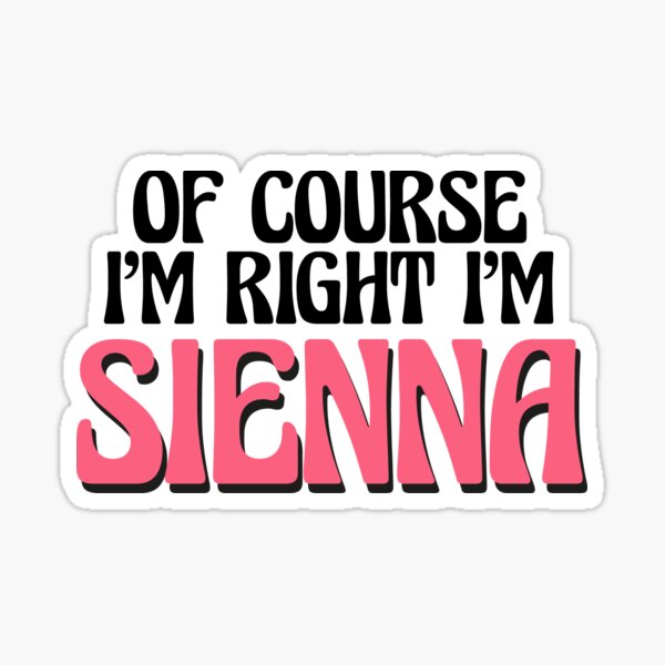 Item preview, Of Course I'm Right I'm Sienna designed and sold by Watsonarts.