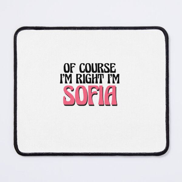 Item preview, Of Course I'm Right I'm Sofia designed and sold by Watsonarts.
