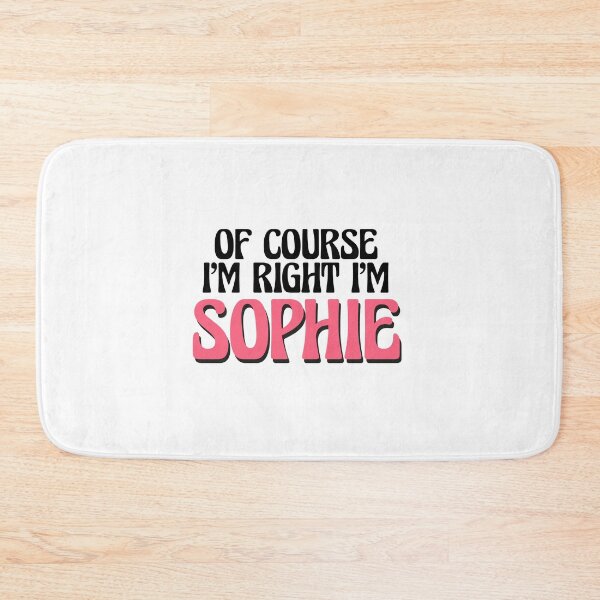 Item preview, Of Course I'm Right I'm Sophie designed and sold by Watsonarts.