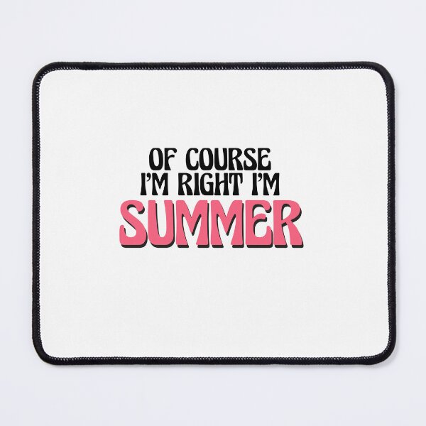 Item preview, Of Course I'm Right I'm Summer designed and sold by Watsonarts.