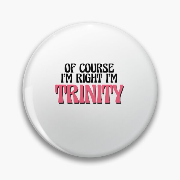 Item preview, Of Course I'm Right I'm Trinity designed and sold by Watsonarts.