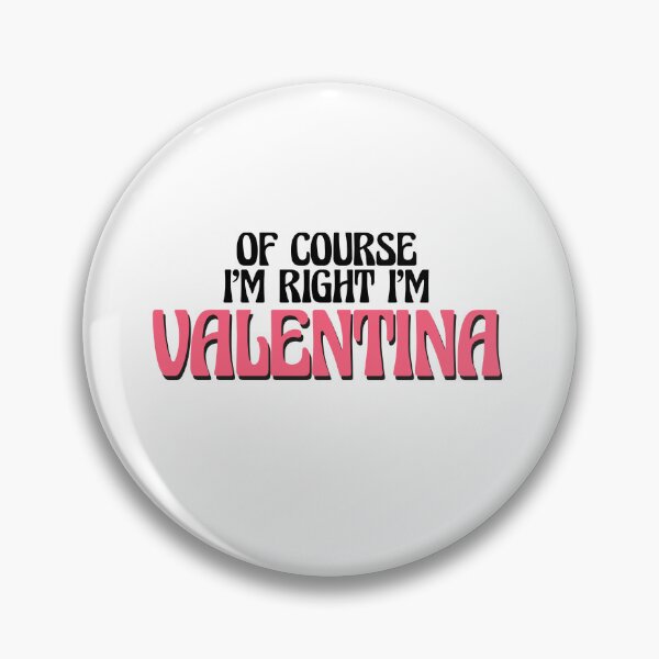 Item preview, Of Course I'm Right I'm Valentina designed and sold by Watsonarts.