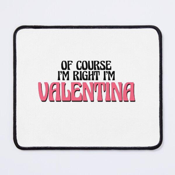 Item preview, Of Course I'm Right I'm Valentina designed and sold by Watsonarts.