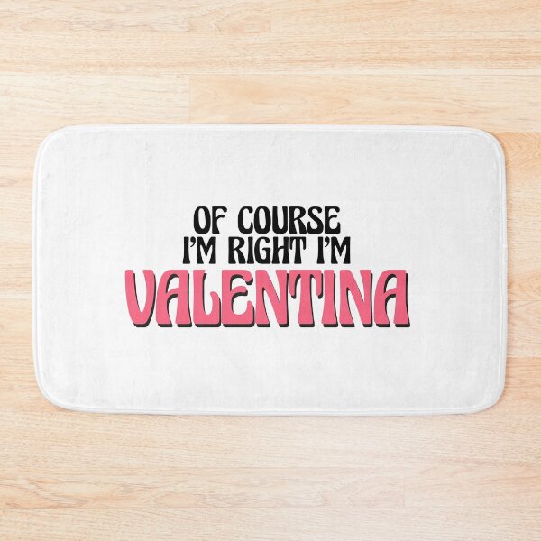 Item preview, Of Course I'm Right I'm Valentina designed and sold by Watsonarts.