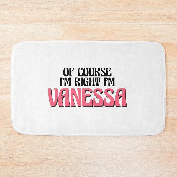 Item preview, Of Course I'm Right I'm Vanessa designed and sold by Watsonarts.