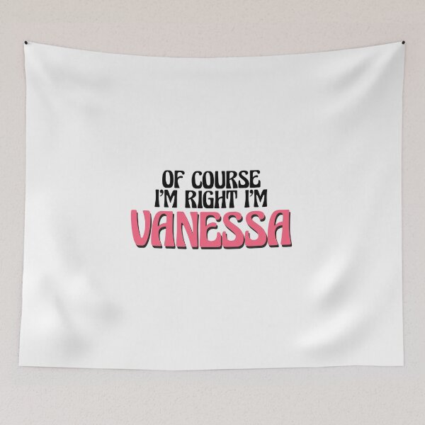 Item preview, Of Course I'm Right I'm Vanessa designed and sold by Watsonarts.