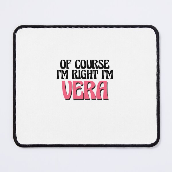 Item preview, Of Course I'm Right I'm Vera designed and sold by Watsonarts.