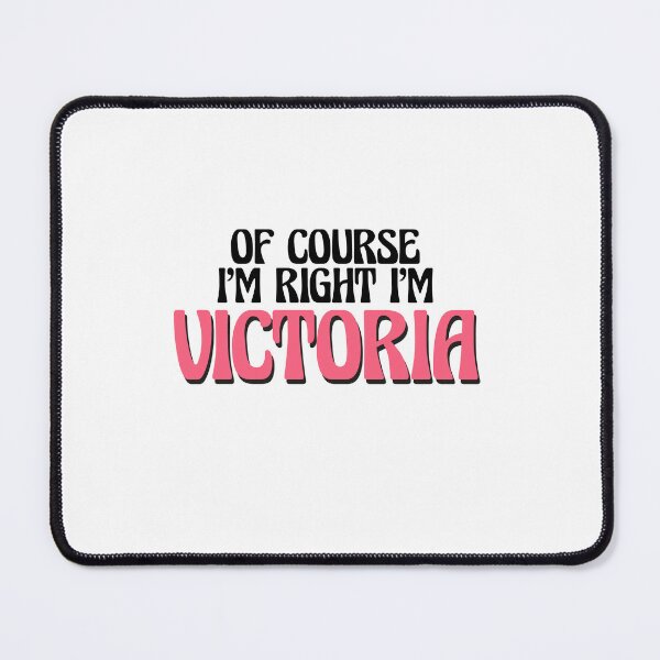 Item preview, Of Course I'm Right I'm Victoria designed and sold by Watsonarts.