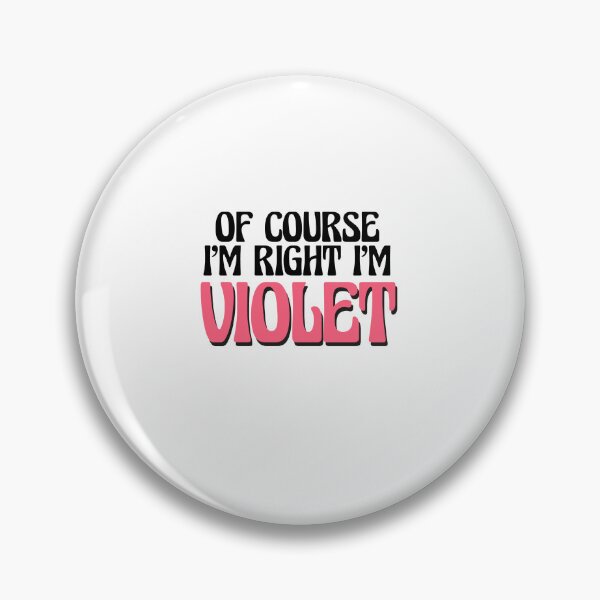 Item preview, Of Course I'm Right I'm Violet designed and sold by Watsonarts.