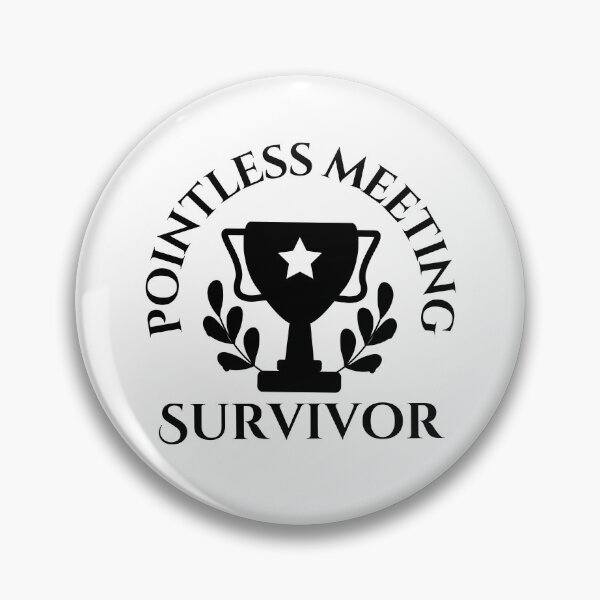 Item preview, Pointless Meeting Survivor designed and sold by tmachtan.