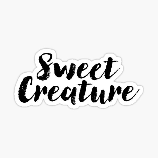 Item preview, Sweet Creature ~ Hipster Quote Meme designed and sold by StrangeStreet.