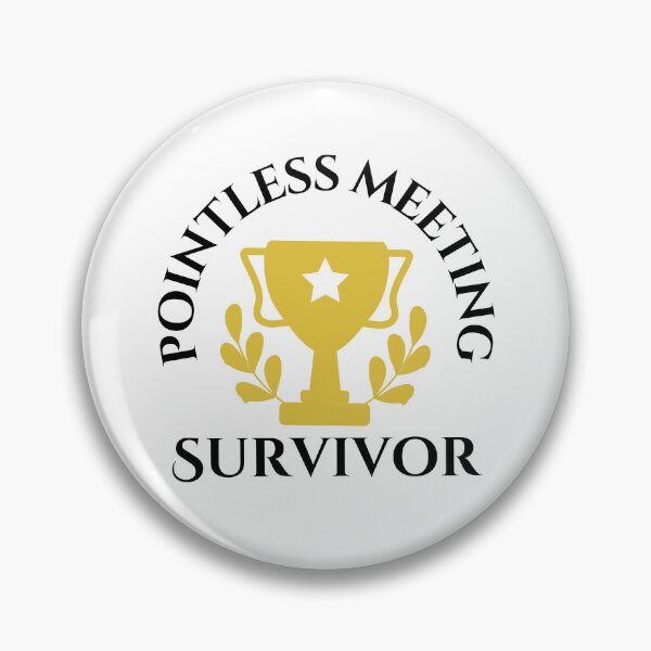 Item preview, Pointless Meeting Survivor designed and sold by tmachtan.