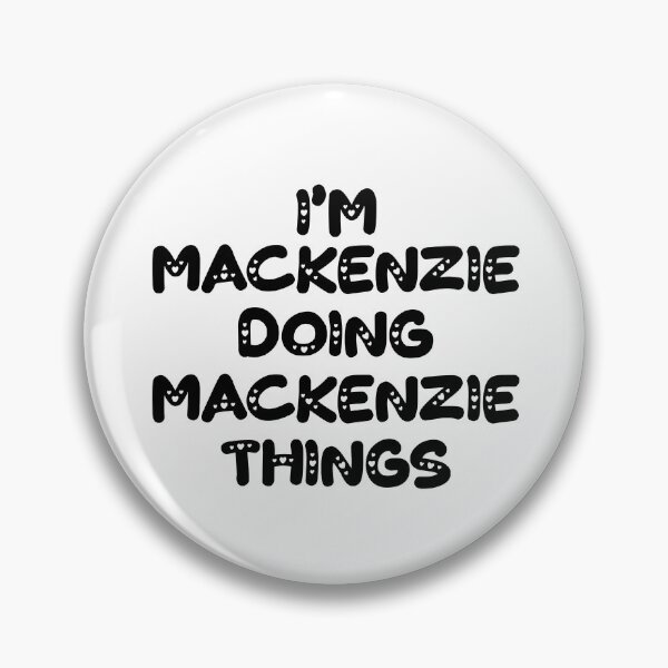 Item preview, I'm Mackenzie Doing Mackenzie Things designed and sold by Oussinc.