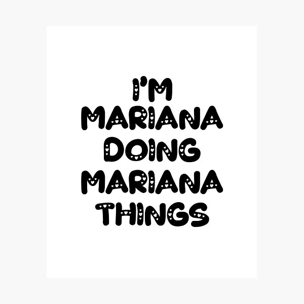 Item preview, I'm Mariana Doing Mariana Things designed and sold by Oussinc.
