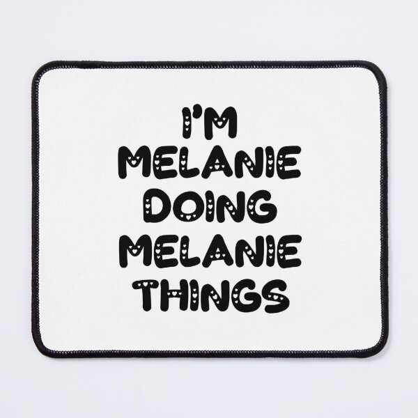 Item preview, I'm Melanie Doing Melanie Things designed and sold by Oussinc.