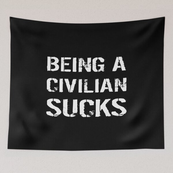 Item preview, Being A Civilian Sucks designed and sold by Jared Davies.