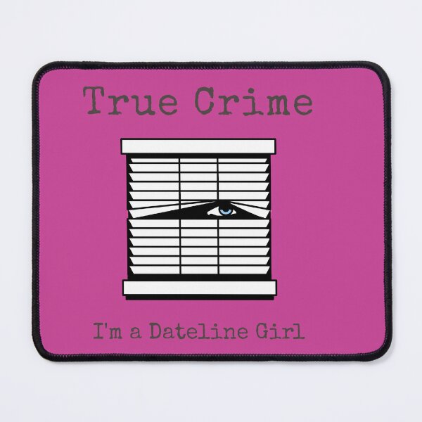 Item preview, True Crime, I'm a Dateline Girl designed and sold by CalliesTees.