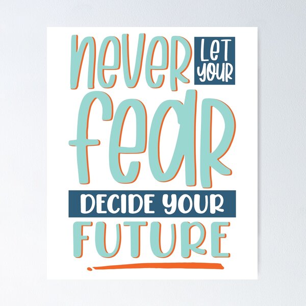 Item preview, Never let your fear decide your future designed and sold by ArtsyLani.