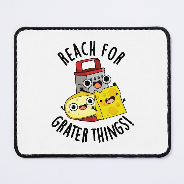 Item preview, Reach For Grater Things Funny Cheese Pun designed and sold by punnybone.