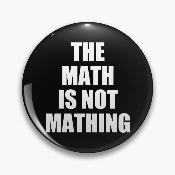 Item preview, The Math is Not Mathing designed and sold by EunsooLee.