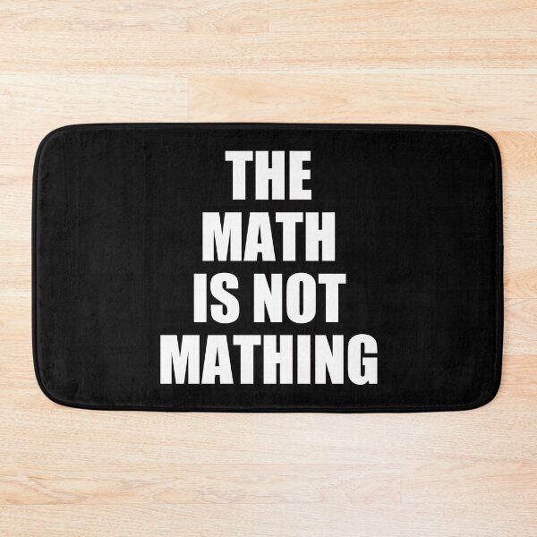 Item preview, The Math is Not Mathing designed and sold by EunsooLee.