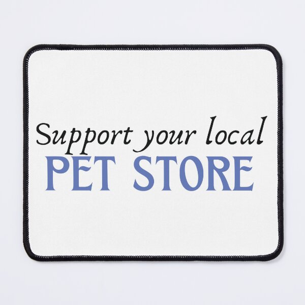 Item preview, Support your local Pet Store designed and sold by Corner-Distro.
