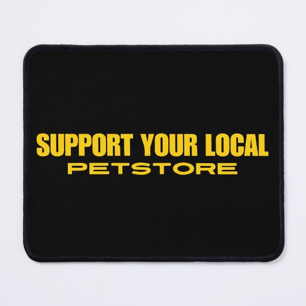 Item preview, Support your local Pet Store designed and sold by Corner-Distro.