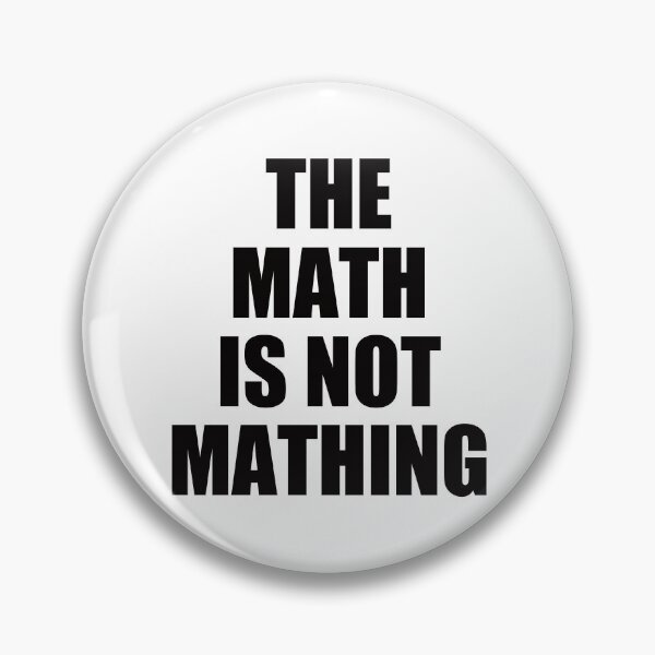 Item preview, The Math is Not Mathing designed and sold by EunsooLee.