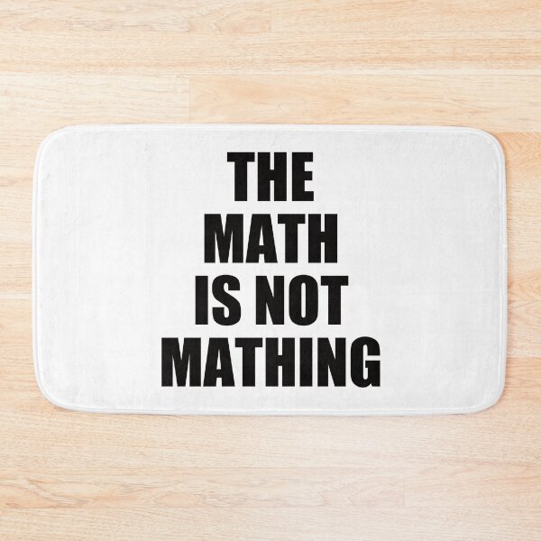 Item preview, The Math is Not Mathing designed and sold by EunsooLee.