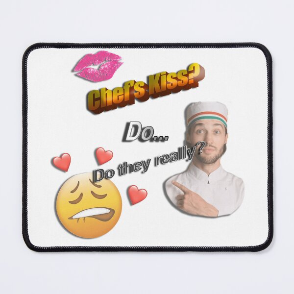 Item preview, Chef's Kiss? Do... Do they really? designed and sold by SeanyShirts.