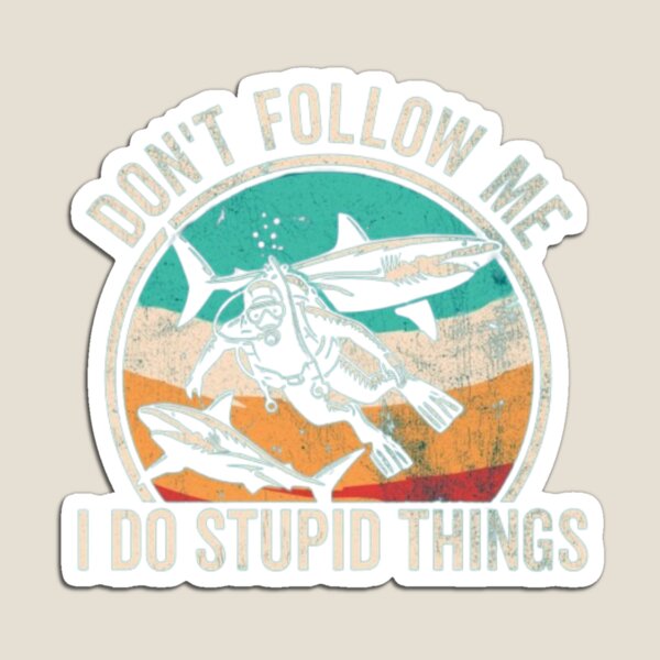 Item preview, DONT FOLLOW ME I DO STUPID THINGS designed and sold by storeInsight.