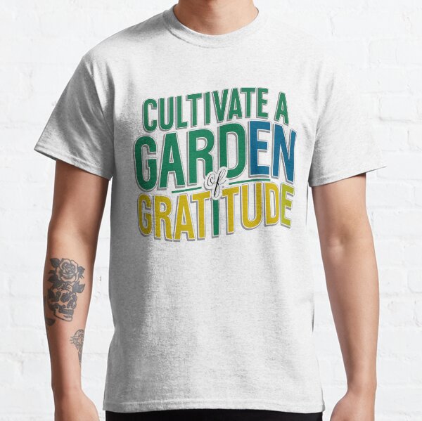 Aperçu de l'œuvre T-Shirt Cultiver un jardin de gratitude créée et vendue par iwcus.