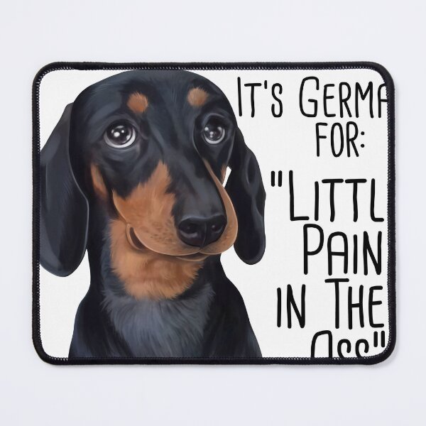 Item preview, Dachshund It's German for Little Pain in the As designed and sold by rvyalkov.
