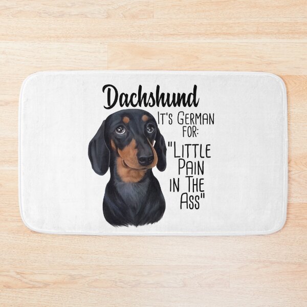 Item preview, Dachshund It's German for Little Pain in the As designed and sold by rvyalkov.