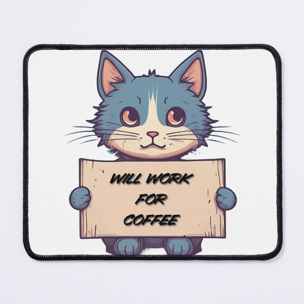 Item preview, "Will Work for Coffee" Cat designed and sold by Maupi.