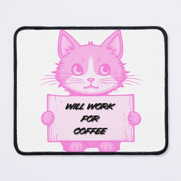 Item preview, "Will Work for Coffee" Cat (pink) designed and sold by Maupi.