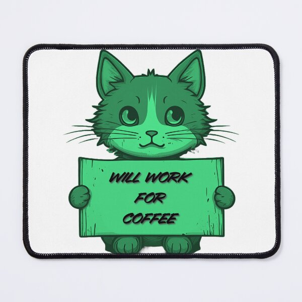 Item preview, "Will Work for Coffee" Cat (green) designed and sold by Maupi.