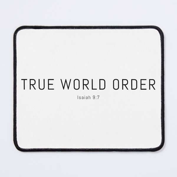 Item preview, TRUE WORLD ORDER Isaiah 9:7 Black designed and sold by NotJustBread.