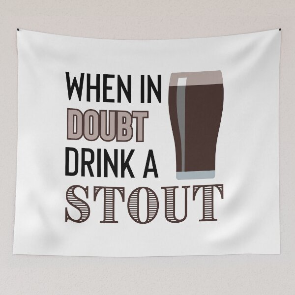 Item preview, When in Doubt Drink a Stout designed and sold by tmachtan.